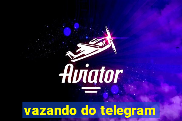 vazando do telegram